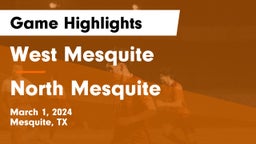 West Mesquite  vs North Mesquite  Game Highlights - March 1, 2024