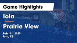 Iola  vs Prairie View  Game Highlights - Feb. 11, 2020