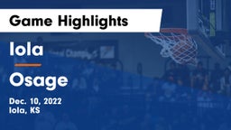 Iola  vs Osage  Game Highlights - Dec. 10, 2022