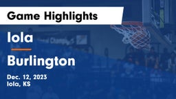 Iola  vs Burlington  Game Highlights - Dec. 12, 2023