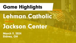 Lehman Catholic  vs Jackson Center  Game Highlights - March 9, 2024