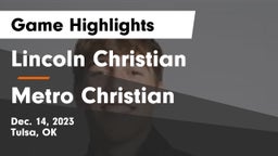 Lincoln Christian  vs Metro Christian  Game Highlights - Dec. 14, 2023