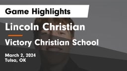Lincoln Christian  vs Victory Christian School Game Highlights - March 2, 2024