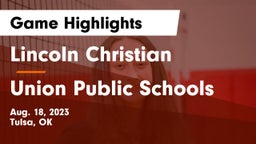 Lincoln Christian  vs Union Public Schools Game Highlights - Aug. 18, 2023