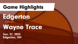 Edgerton  vs Wayne Trace  Game Highlights - Jan. 27, 2023
