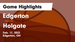 Edgerton  vs Holgate  Game Highlights - Feb. 17, 2023