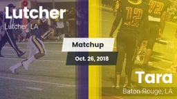 Matchup: Lutcher  vs. Tara  2018