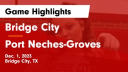 Bridge City  vs Port Neches-Groves  Game Highlights - Dec. 1, 2023