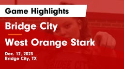 Bridge City  vs West Orange Stark  Game Highlights - Dec. 12, 2023