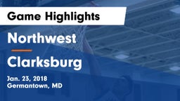 Northwest  vs Clarksburg  Game Highlights - Jan. 23, 2018