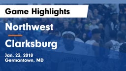 Northwest  vs Clarksburg  Game Highlights - Jan. 23, 2018