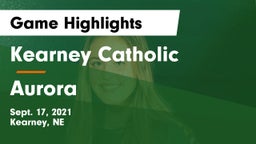 Kearney Catholic  vs Aurora  Game Highlights - Sept. 17, 2021