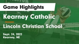 Kearney Catholic  vs Lincoln Christian School Game Highlights - Sept. 24, 2022
