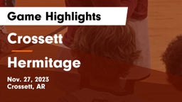Crossett  vs Hermitage   Game Highlights - Nov. 27, 2023