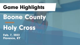 Boone County  vs Holy Cross  Game Highlights - Feb. 7, 2022