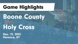 Boone County  vs Holy Cross  Game Highlights - Dec. 19, 2023