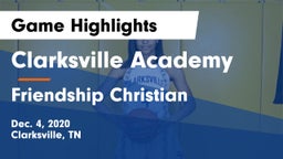Clarksville Academy vs Friendship Christian  Game Highlights - Dec. 4, 2020