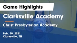 Clarksville Academy vs Christ Presbyterian Academy Game Highlights - Feb. 20, 2021