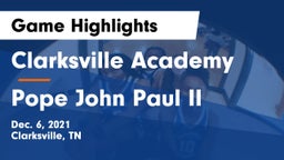 Clarksville Academy vs Pope John Paul II  Game Highlights - Dec. 6, 2021