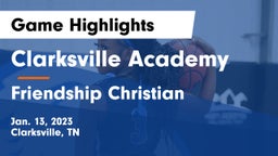 Clarksville Academy vs Friendship Christian  Game Highlights - Jan. 13, 2023