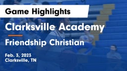 Clarksville Academy vs Friendship Christian  Game Highlights - Feb. 3, 2023