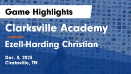 Clarksville Academy vs Ezell-Harding Christian  Game Highlights - Dec. 8, 2023