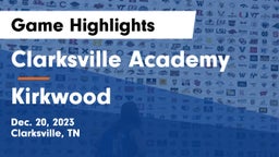 Clarksville Academy vs  Kirkwood  Game Highlights - Dec. 20, 2023