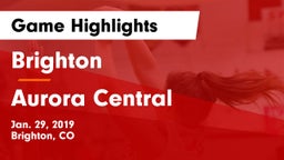 Brighton  vs Aurora Central  Game Highlights - Jan. 29, 2019