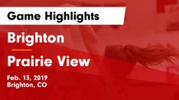 Brighton  vs Prairie View  Game Highlights - Feb. 13, 2019