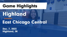 Highland  vs East Chicago Central  Game Highlights - Dec. 7, 2023