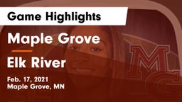 Maple Grove  vs Elk River  Game Highlights - Feb. 17, 2021