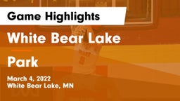 White Bear Lake  vs Park  Game Highlights - March 4, 2022