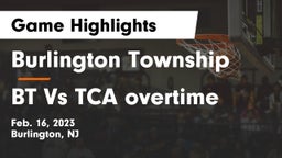 Burlington Township  vs BT Vs TCA overtime Game Highlights - Feb. 16, 2023