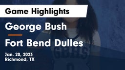 George Bush  vs Fort Bend Dulles Game Highlights - Jan. 20, 2023