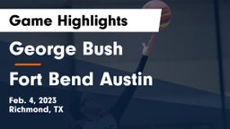 George Bush  vs Fort Bend Austin  Game Highlights - Feb. 4, 2023