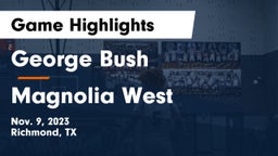 George Bush  vs Magnolia West  Game Highlights - Nov. 9, 2023