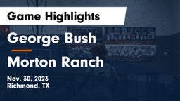 George Bush  vs Morton Ranch  Game Highlights - Nov. 30, 2023