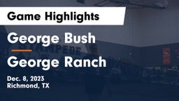 George Bush  vs George Ranch  Game Highlights - Dec. 8, 2023