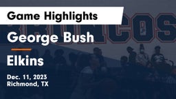 George Bush  vs Elkins  Game Highlights - Dec. 11, 2023