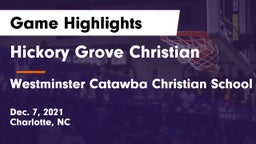 Hickory Grove Christian  vs Westminster Catawba Christian School Game Highlights - Dec. 7, 2021