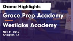 Grace Prep Academy vs Westlake Academy Game Highlights - Nov 11, 2016