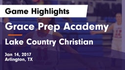 Grace Prep Academy vs Lake Country Christian  Game Highlights - Jan 14, 2017