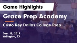 Grace Prep Academy vs Cristo Rey Dallas College Prep Game Highlights - Jan. 18, 2019