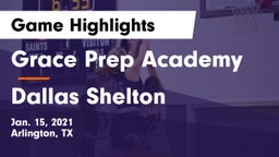 Grace Prep Academy vs Dallas Shelton Game Highlights - Jan. 15, 2021