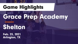 Grace Prep Academy vs Shelton  Game Highlights - Feb. 23, 2021