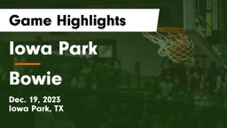 Iowa Park  vs Bowie  Game Highlights - Dec. 19, 2023