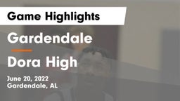 Gardendale  vs Dora High Game Highlights - June 20, 2022