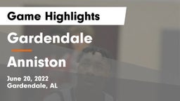 Gardendale  vs Anniston  Game Highlights - June 20, 2022