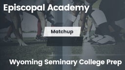 Matchup: Episcopal Academy vs. Wyoming Seminary College Prep  2016