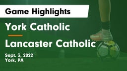 York Catholic  vs Lancaster Catholic  Game Highlights - Sept. 3, 2022